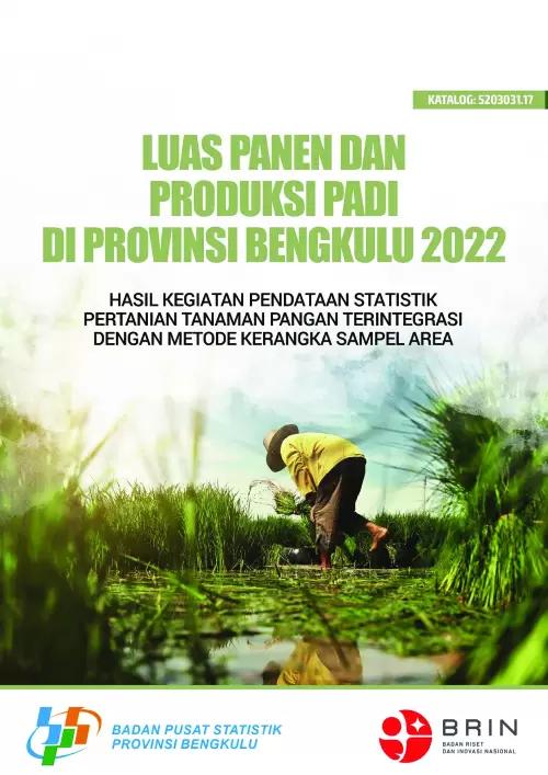 Paddy Harvested Area and Production in Bengkulu Province 2022