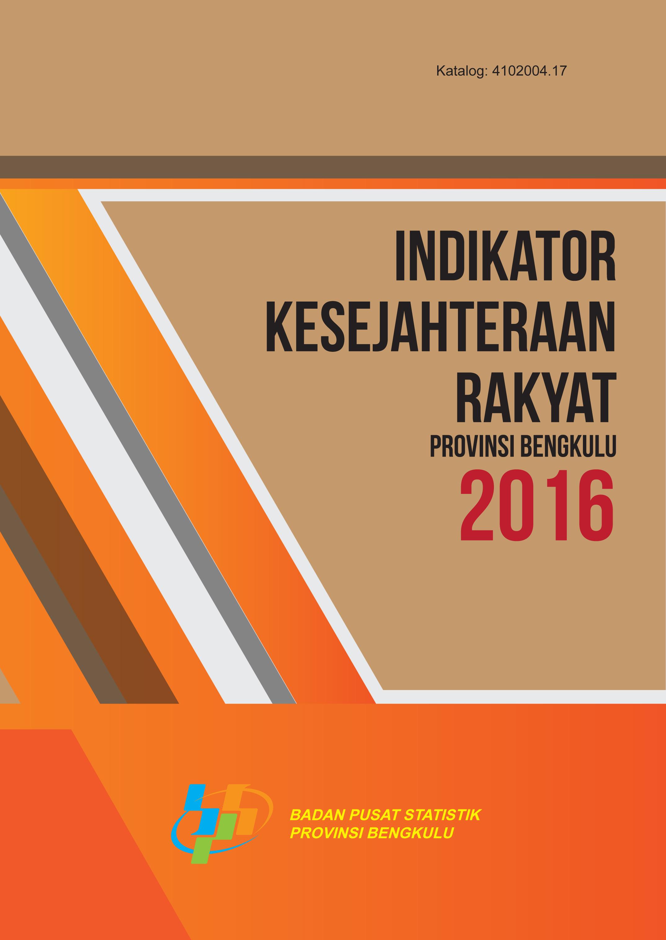 Indikator Kesejahteraan Rakyat Provinsi Bengkulu 2016