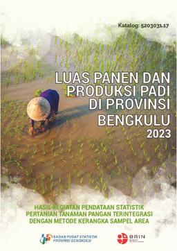 Paddy Harvested Area And Production In Bengkulu Province 2023