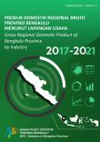 Gross Regional Domestic Product of Bengkulu Province by Industry 2017-2021