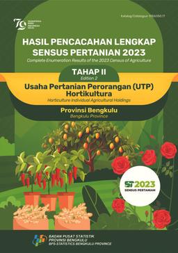 Complete Enumeration Result Of The 2023 Census Of Agriculture - Edition 2 Horticulture Individual Agricultural Holdings Bengkulu Province