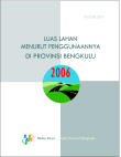 Luas Lahan Menurut Penggunaan Provinsi Bengkulu Tahun 2006