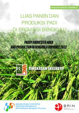 Executive Summary Of Paddy Harvested Area And Production In Bengkulu Province 2022