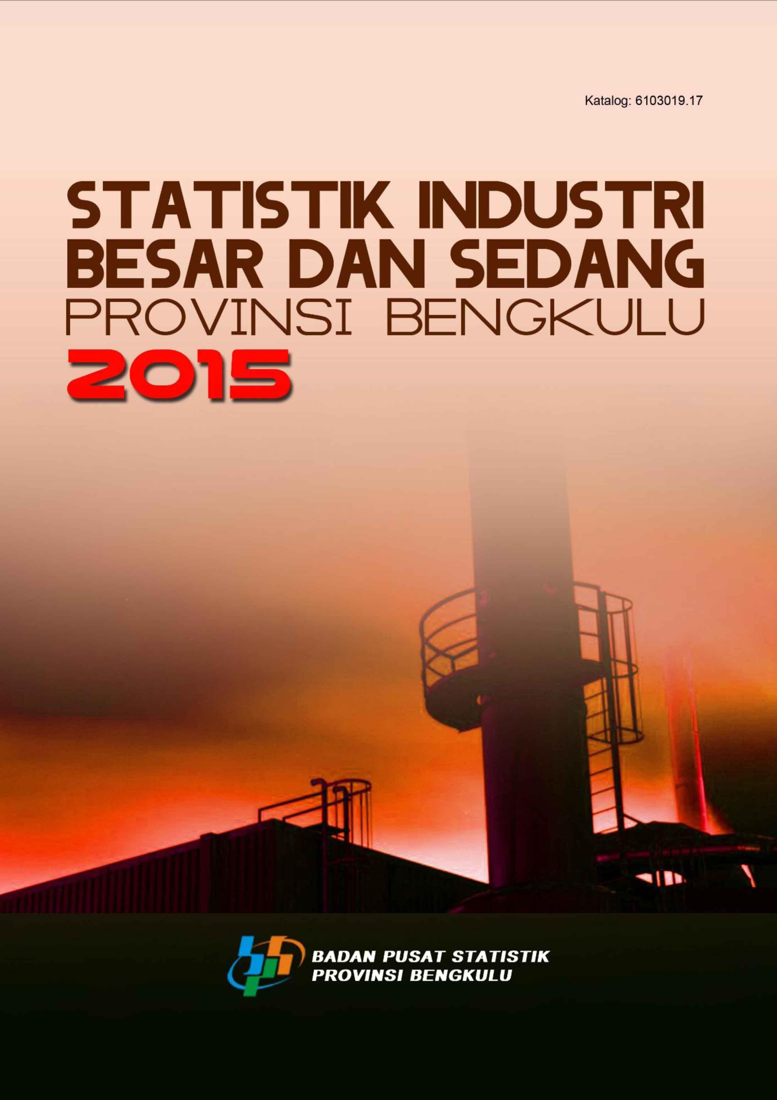 Statistik Industri Besar dan Sedang Provinsi Bengkulu Tahun 2015