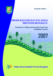 PRODUKSI PADI DAN PALAWIJA PROVINSI BENGKULU 2007