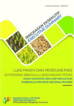 Executive Summary Of Paddy Harvested Area And Production In Bengkulu Province 2023