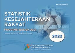 Statistik Kesejahteraan Rakyat Provinsi Bengkulu 2022