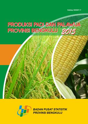 Production of Paddy and Secondary Food Crops of Bengkulu Province 2015