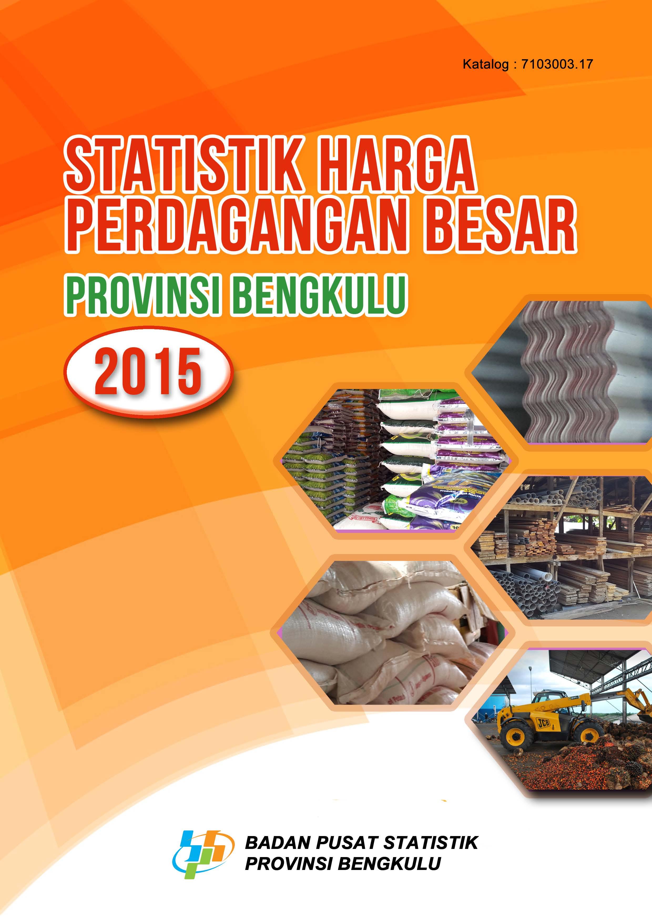 The Wholesale Price Statistics of Bengkulu Province 2015