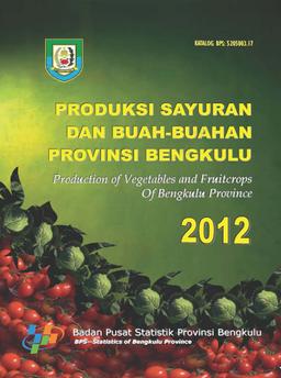 Production Of Vegetables And Fruitcrops In Bengkulu Province