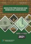 Indikator Perumahan Dan Kesehatan Lingkungan Provinsi Bengkulu 2021