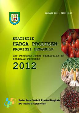 The Producer Price Statistics Of Bengkulu Province 2012