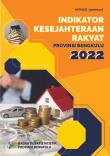 Indikator Kesejahteraan Rakyat Provinsi Bengkulu 2022