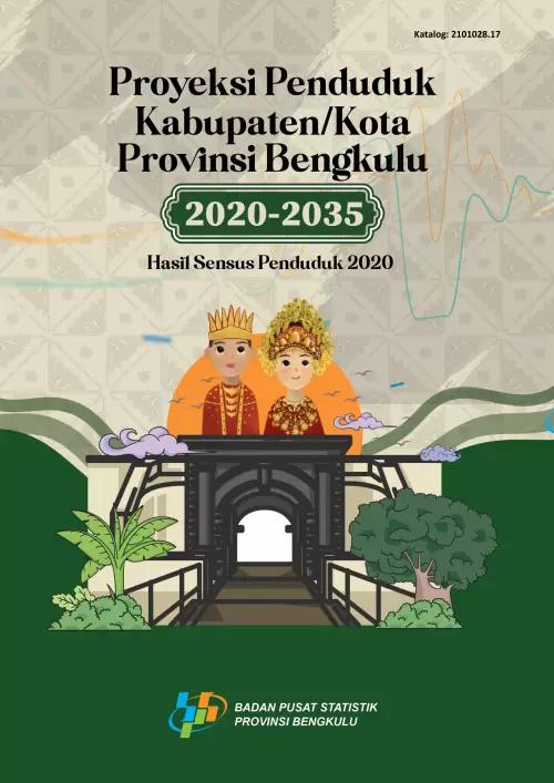 Population Projection for the Regency/City of Bengkulu Province 2020-2035 Results of the 2020 Population Census