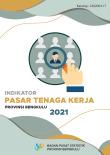 Indikator Pasar Tenaga Kerja Provinsi Bengkulu 2021