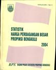 Statistik Harga Perdagangan Besar Provinsi Bengkulu 2004