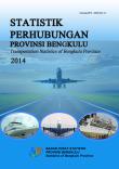 Statistik Perhubungan Provinsi Bengkulu Tahun 2014