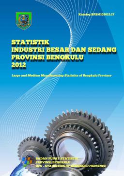 Statistik Industri Besar Dan Sedang Provinsi Bengkulu 2012