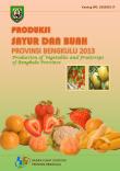 Production of Vegetable and Fruitcrops of Bengkulu Province 2013