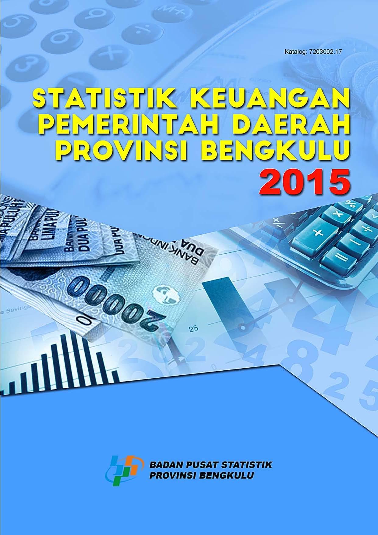 Statistik Keuangan Pemerintah Provinsi Bengkulu 2015