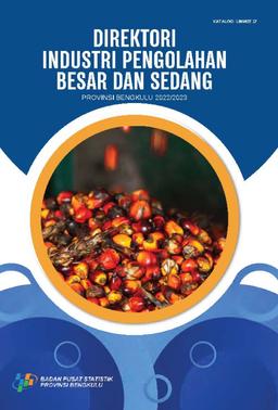 Directory Of Large And Medium Processing Industries Bengkulu Province 2022/2023