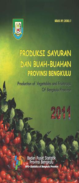 Production Of Vegetables And Fruitcrops In Bengkulu Province 2011