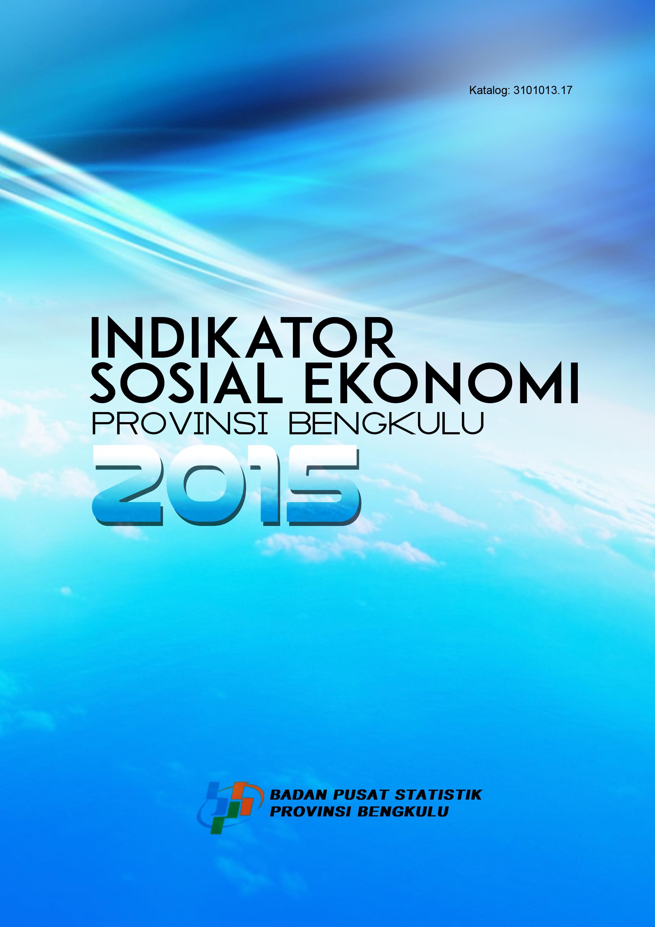 Indikator Sosial Ekonomi Provinsi Bengkulu 2015