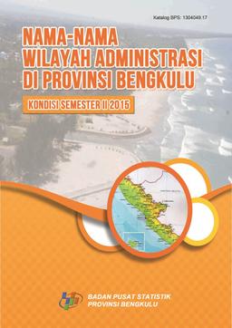 Administrative Region Names In Bengkulu Province, Condition Of The Second Semester 2015