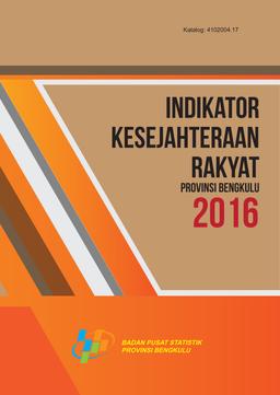 Welfare Indicators Of Bengkulu Province 2016