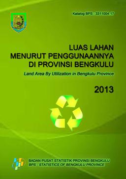 Luas Lahan Menurut Penggunaannya Di Provinsi Bengkulu 2012