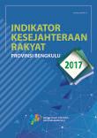 Indikator Kesejahteraan Rakyat Provinsi Bengkulu 2017