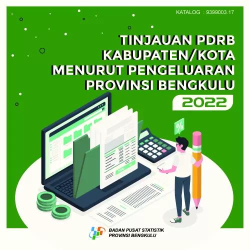 GRDP Review by Regency/Municipality according to Expenditures Bengkulu Province 2022